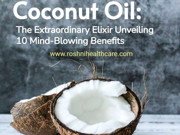 Coconut Oil and Its 10 Amazing Benefits: Nature’s Multi-Purpose Wonder